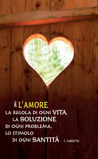 È l’amore la regola di ogni vita...