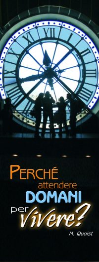 Perché attendere domani per vivere? (M.Quoist)