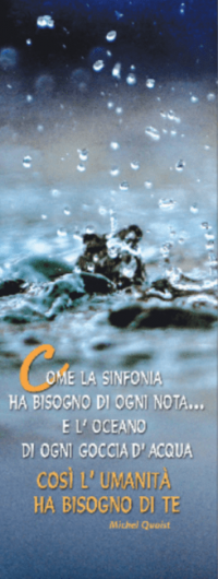 Come la sinfonia ha bisogno di ogni nota...    (M. Quoist)