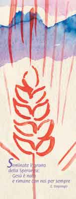 Seminate il grano della Speranza: Gesù è nato e rimane con noi per sempre     (Z. Dapongo)