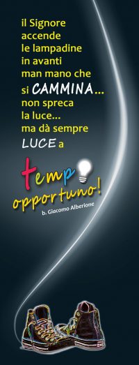 Il Signore accende le lampadine in avanti .... (b. G. Alberione)
